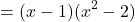 \[=(x-1)(x^2 - 2)\]