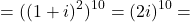 \[=((1+i)^2)^{10}=(2i)^{10}=\]