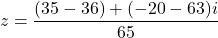 \[z=\frac{(35-36)+(-20-63)i}{65}\]