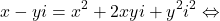 \[x-yi=x^2+2xyi+y^2i^2\Leftrightarrow\]