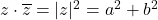 z \cdot \overline{z}=|z|^2=a^2+b^2