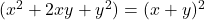 (x^2+2xy+y^2)=(x+y)^2