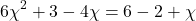 \[6\chi^{2}+3-4\chi=6-2+\chi\]