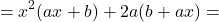 \[=x^2(ax+b)+2a(b+ax)=\]