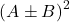 \[(A\pm B)^2\]