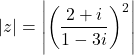 \[|z|=\left|\left( \frac{2+i}{1-3i}\right) ^2\right|\]