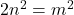 2n^2=m^2