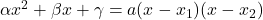 \alpha x^2+\beta x+\gamma=a(x-x_1)(x-x_2)