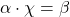 \alpha\cdot\chi=\beta